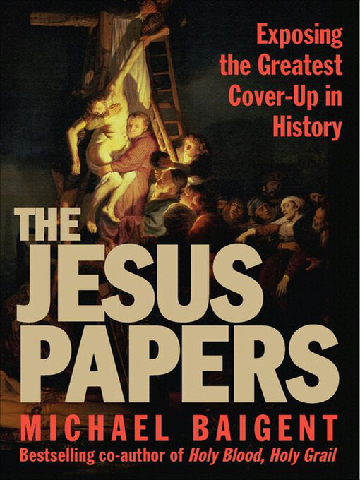 Title details for The Jesus Papers by Michael Baigent - Available